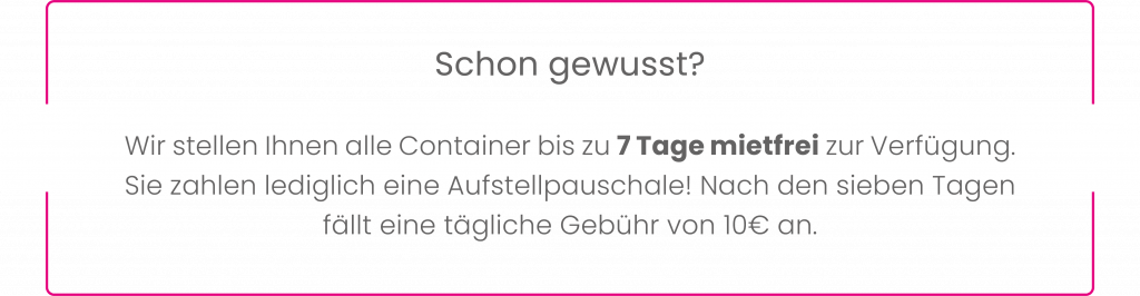 Eine Informationstafel mit dem Titel „Schon gewusst?“ erklärt, dass Container der Hirsch Gruppe bis zu 7 Tage mietfrei zur Verfügung gestellt werden.